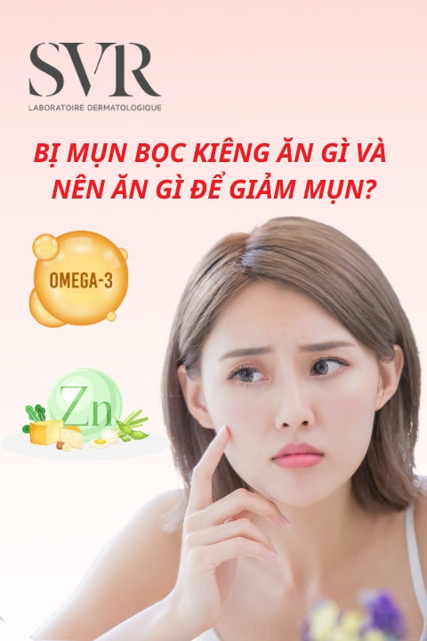Bị mụn bọc kiêng ăn gì và nên ăn gì để giảm mụn, giảm viêm?