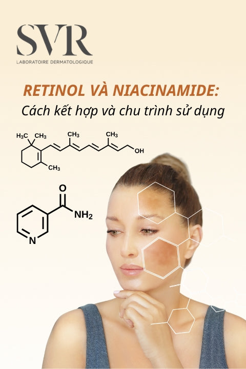 Kết hợp Retinol và Niacinamide: Hướng dẫn A-Z để tối ưu hiệu quả và giảm kích ứng