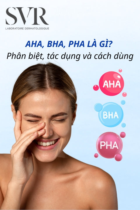 AHA, BHA, PHA là gì? Phân biệt, tác dụng và cách dùng hiệu quả
