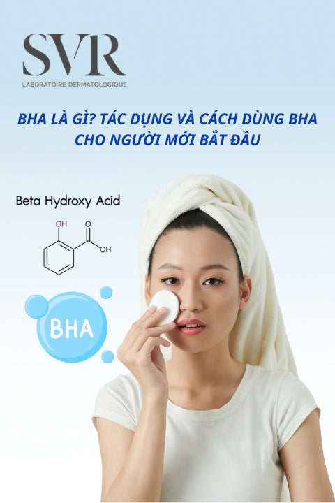 BHA là gì? Tác dụng và cách dùng BHA cho người mới bắt đầu
