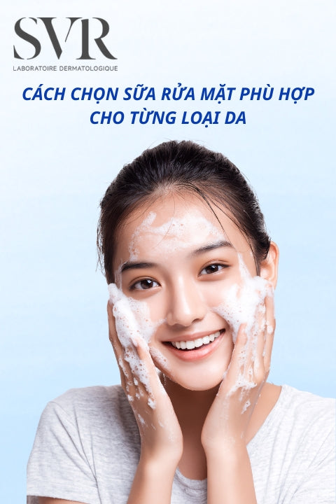 Cách chọn sữa rửa mặt phù hợp cho từng loại da: Tiêu chí & lời khuyên chuyên gia