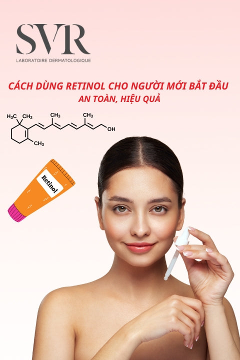 Cách dùng Retinol cho người mới bắt đầu an toàn, hiệu quả