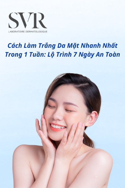 Cách Làm Trắng Da Mặt Nhanh Nhất Trong 1 Tuần: Lộ Trình 7 Ngày An Toàn