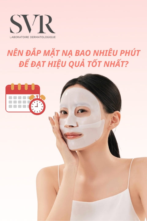 Nên đắp mặt nạ bao nhiêu phút để đạt hiệu quả tốt nhất?