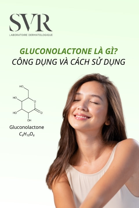 Gluconolactone là gì trong mỹ phẩm? Tác dụng và cách sử dụng