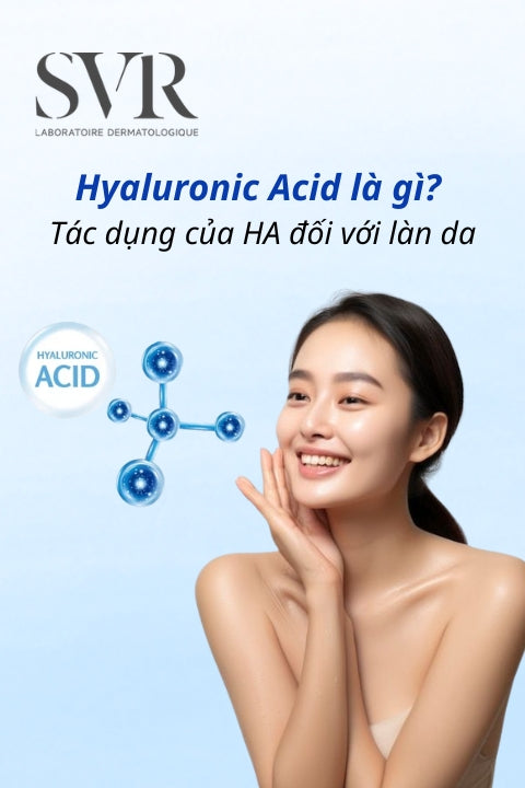 Hyaluronic Acid là gì? Tác dụng của HA đối với sức khỏe làn da