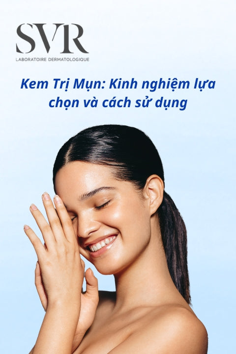Kem Trị Mụn: Kinh nghiệm lựa chọn 2025 và cách sử dụng