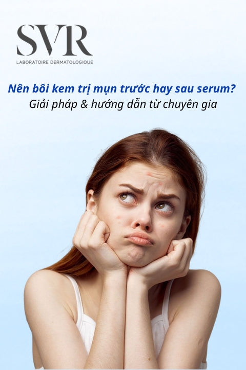 Nên bôi kem trị mụn trước hay sau serum đạt hiệu quả trị mụn tối đa?
