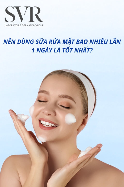 Nên dùng sữa rửa mặt bao nhiêu lần 1 ngày là tốt nhất?