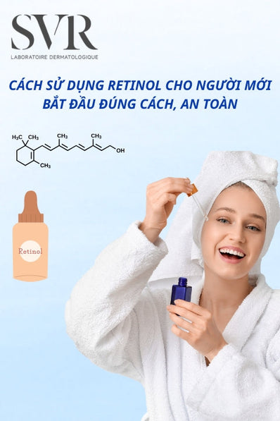 Cách sử dụng Retinol cho người mới bắt đầu đúng cách, an toàn