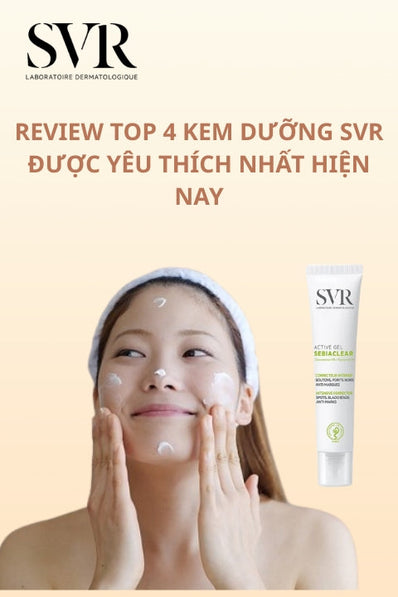 Review top 4 kem dưỡng SVR được yêu thích nhất hiện nay