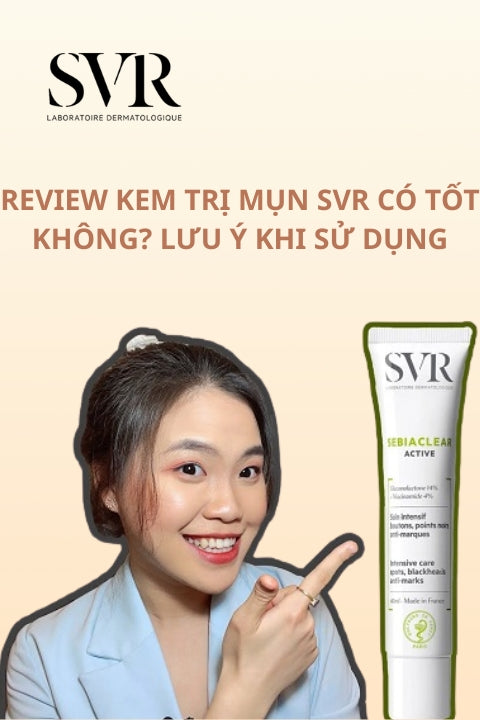 Review kem trị mụn SVR có tốt không? Lưu ý khi sử dụng